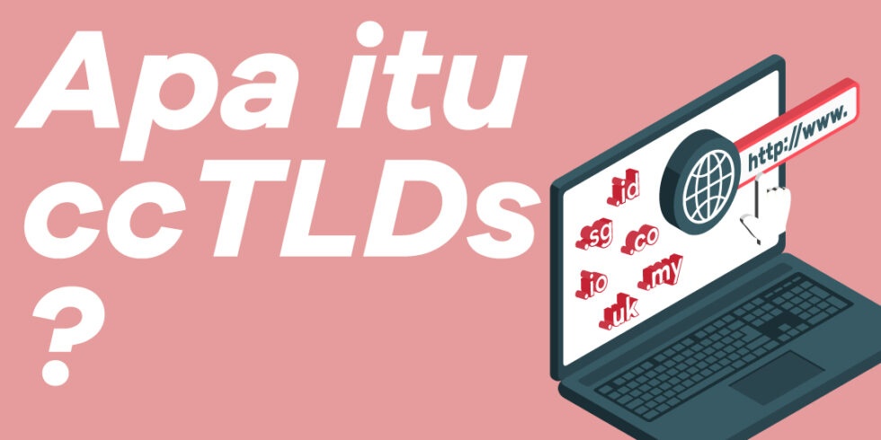 Apa itu ccTLDs (country code top level domains)?